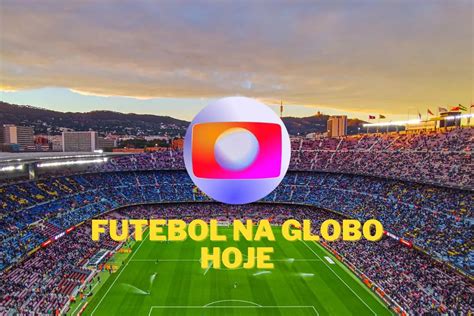 jogo hoje na globo rj - transmissão futebol ao vivo hoje